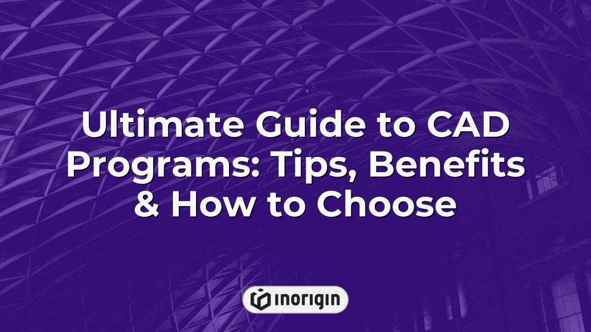 Ultimate Guide To CAD Programs Tips Benefits How To Choose