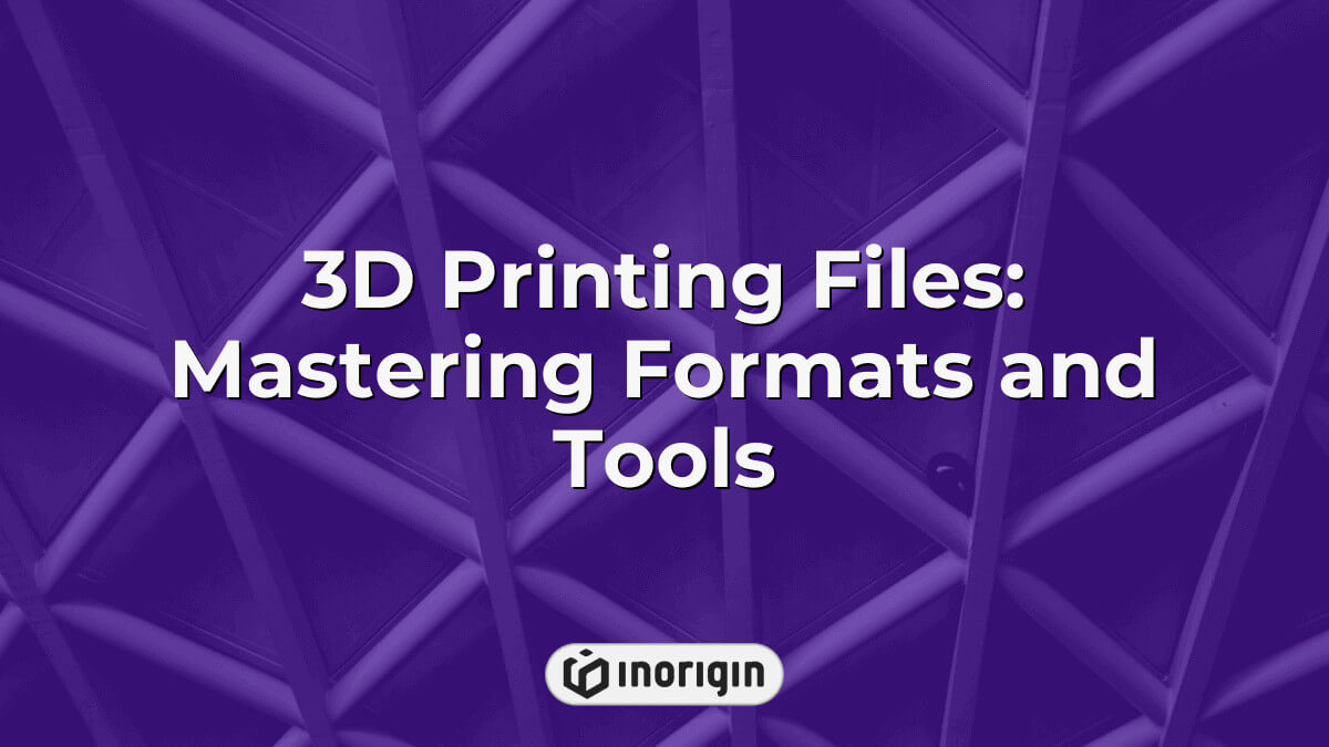 3d Printing Files Mastering Formats And Tools